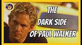 Paul Walker: Unmasking the Dark Side of a Hollywood Icon